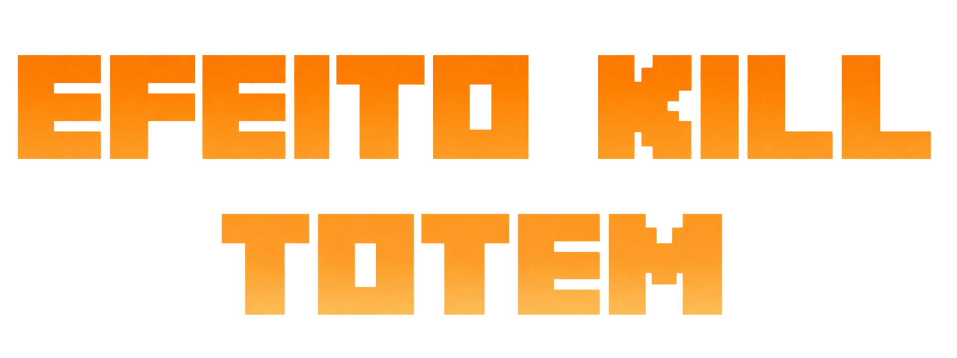 Efeito Kill Totem